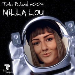 Milla Lou - TeamTURBO Podcast #004