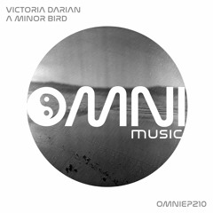 OUT NOW - VICTORIA DARIAN - A MINOR BIRD (OmniEP210)