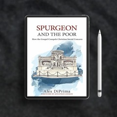 Spurgeon and the Poor: How the Gospel Compels Christian Social Concern. Zero Expense [PDF]
