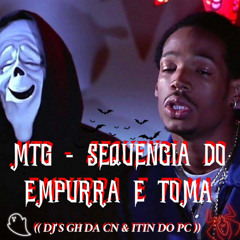 MTG - SEQUENCIA DO EMPURRA E TOMA (feat. DJ ITIN DO PC)
