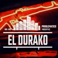 Problematico X Freestyle X El Durako