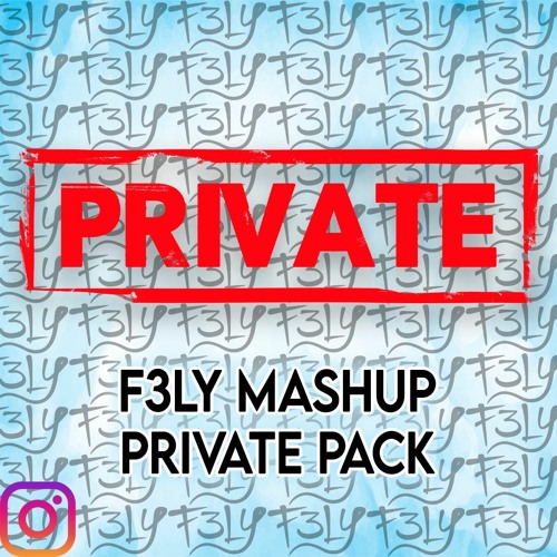 F3LY Private Mashup Pack [19 TEMAS]