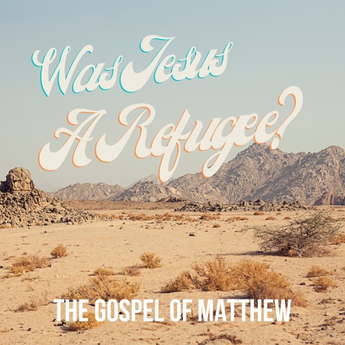 Was Jesus A Refugee?