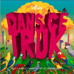 Dans Ce Truk (Feat Fucstyle, Marchi & Jef Les Grands Doigts)