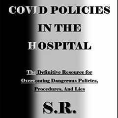 [VIEW] PDF 📘 How to Survive Covid Policies in the Hospital: The Definitive Resource