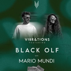 Vibrations Podcast: Black Olf Hosted By Mario Mundi