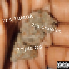 2rs Tweak x 2rs Capalot - Triple OG