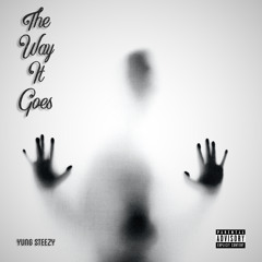 The way it goes (prod. yung steezy)