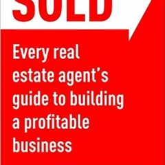 (Download❤️eBook)✔️ SOLD: Every Real Estate Agent’s Guide to Building a Profitable Business Full Aud