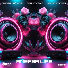 QHM987 - Sharon O'Love, Soundwave & Nina Flowers - Ameaba Life (Original Mix)