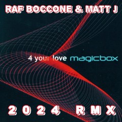 Magic Box - 4 Your Love (Raf Boccone & Matt J 2024 Rmx)