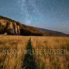 Sermon: "My Soul Will Be Satisfied" // Psalm 63