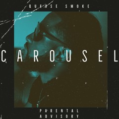 CAROUSEL (Produced By QUESSE SMOKE)