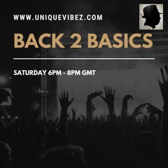 BACK 2 BASICS ON UNIQUEVIBEZ - 18TH MAY 2024