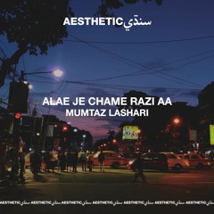 Alae Je Chame Razi Aa - Mumtaz Lashari - Aesthetic Sindhi