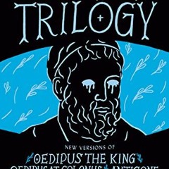 [GET] [EPUB KINDLE PDF EBOOK] Oedipus Trilogy: New Versions of Sophocles' Oedipus the King, Oedipus