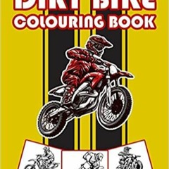 Read* Dirt Bike Colouring Book: Big Motorcycle Coloring Book for Kids & Teens Kids Coloring Book