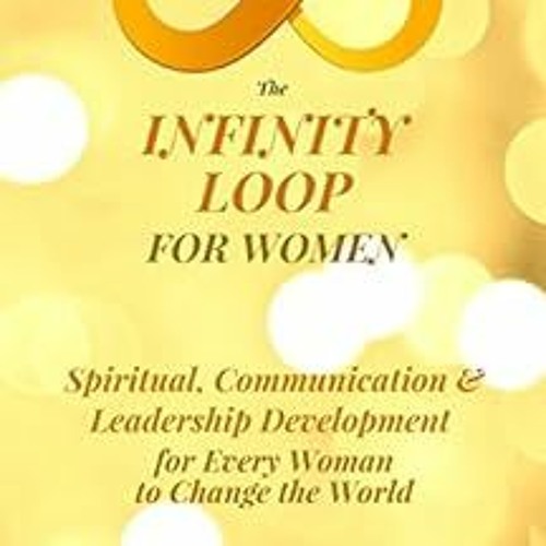 ACCESS [EPUB KINDLE PDF EBOOK] The Infinity Loop for Women: Spiritual, Communication