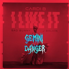 Cardi B - I Like It ft. Bad Bunny (Gemini Danger Remix) - FREE DOWNLOAD