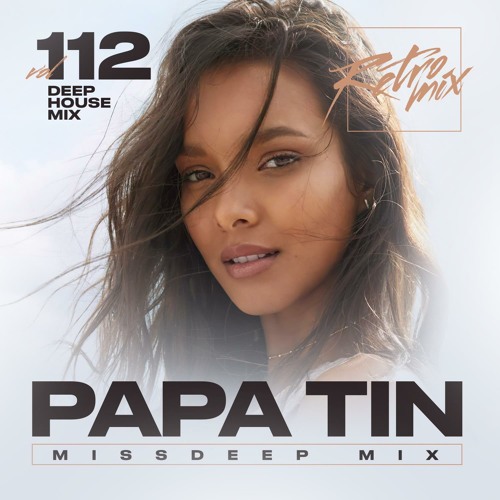 Papa Tin & MissDeep MIX - Deep House Mix 2023 vol.112 (Retro Mix)