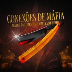 Conexões de Máfia - Matuê feat. Rich the Kid (KVSH Remix)