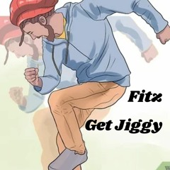 FITZ - GET JIGGY