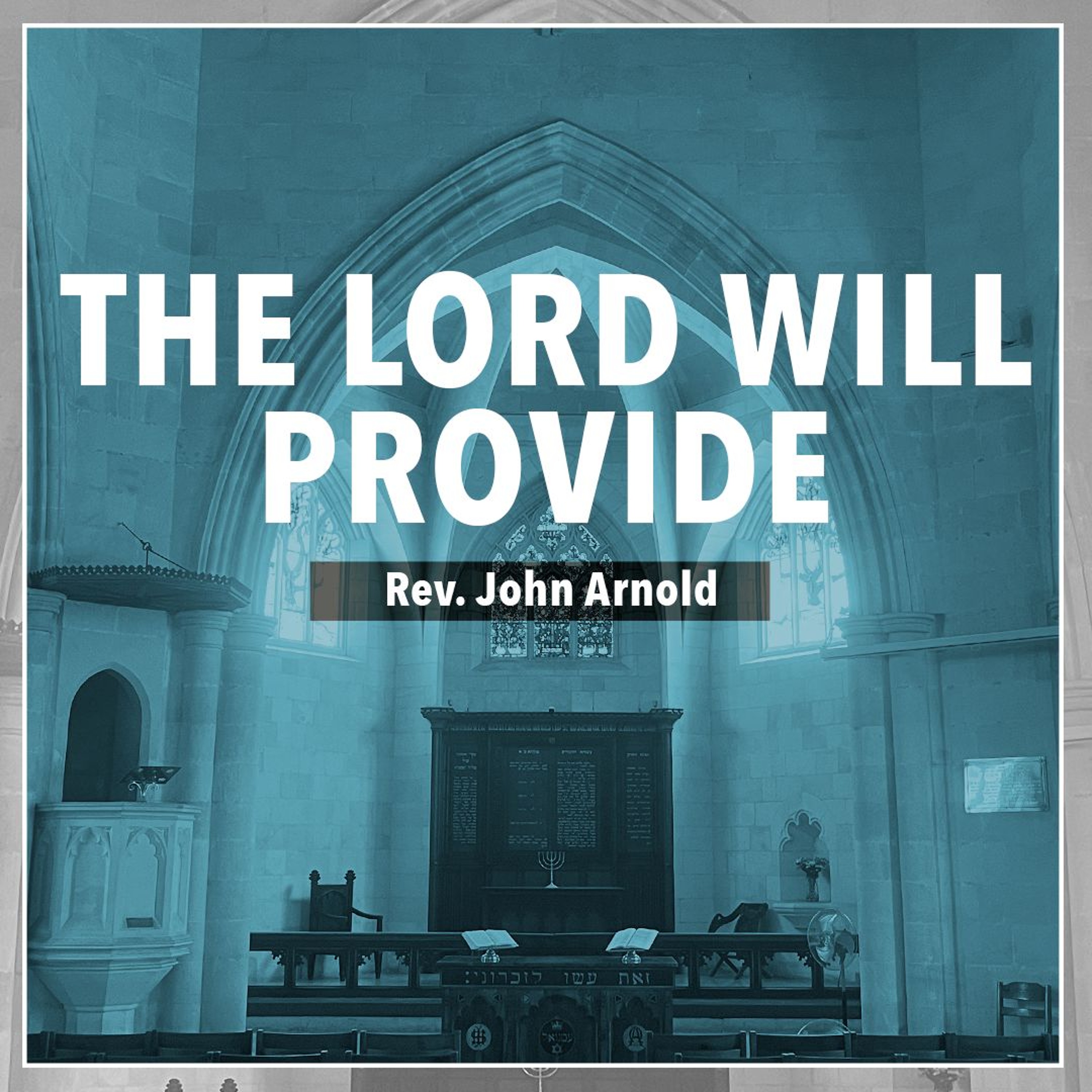 The Lord Will Provide | Rev. John Arnold episode artwork