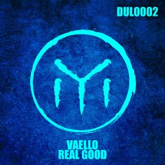Vaello - Real Good [DULO002]