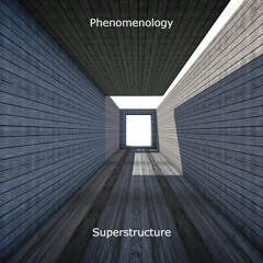 Phenomenology - Superstructure