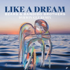 Like A Dream - Bzars & Bandido Brothers (DVRWIN GLZ Remix)