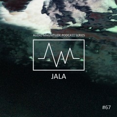 Audio Magnitude Podcast Series #67 Jala