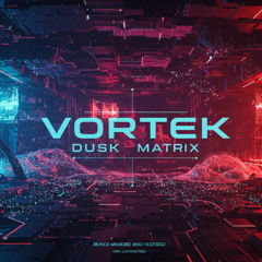 Vortek - Dusk Matrix