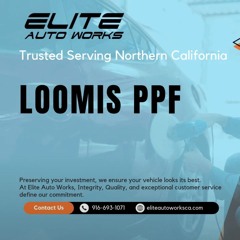 Elite Auto Works CA - PPF Loomis