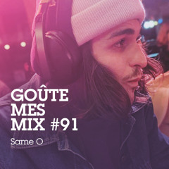 Goûte Mes Mix #91 : Same O