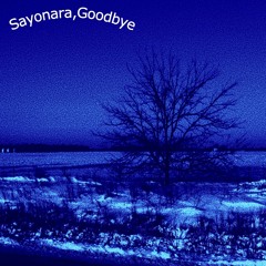 Sayonara, Goodbye