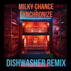 Milky Chance - Synchronize (Dishwasher Remix)