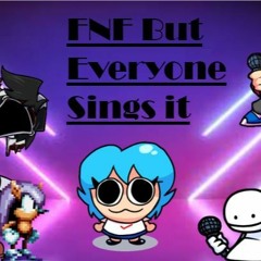 FNF everyone sings it