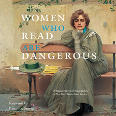 GET PDF 💏 Women Who Read Are Dangerous by  Stefan Bollmann &  Karen Joy Fowler KINDL