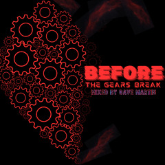 Before The Gears Break -  Techno Podcast by DJ Dave Martin