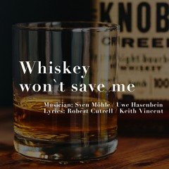 Whiskey won't save me