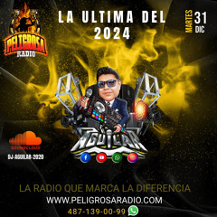 ULTIMA GRABACION DEL 2024 EN VIVO DJ AGUILAR PELIGROSA RADIO