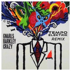 Gnarls Barkley - Crazy - Tempo Elektrik Remix