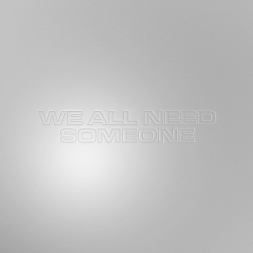 We All Need Someone