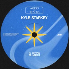 Kyle Starkey - I Need U [Agrio Tracks]