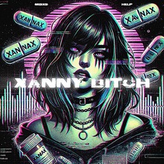 "XANNY BITCH" W/ MISXS