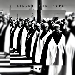 I KILLED THE POPE (full version)
