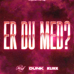 ER DU MED?