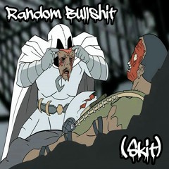 Random Bullshit (Skit)