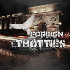 Foreign Thotties