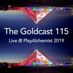 The Goldcast 115 (Mar 7, 2025) Live @ PlayAlchemist 2019